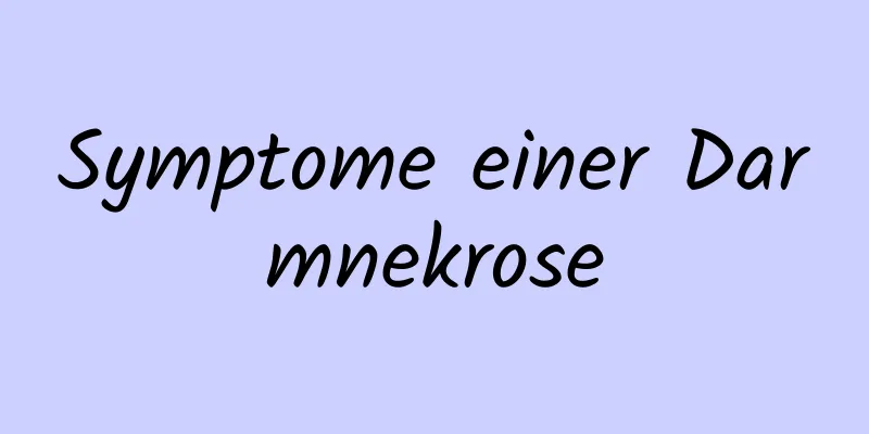 Symptome einer Darmnekrose
