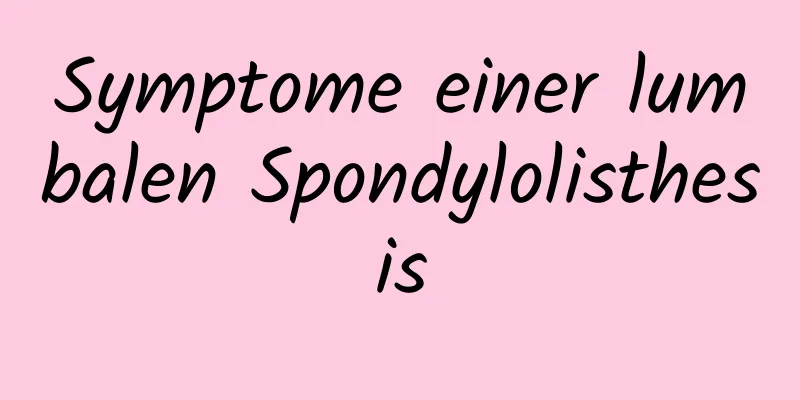 Symptome einer lumbalen Spondylolisthesis