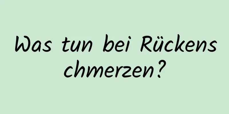 Was tun bei Rückenschmerzen?