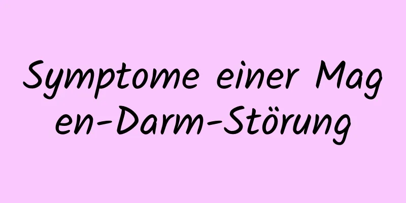 Symptome einer Magen-Darm-Störung