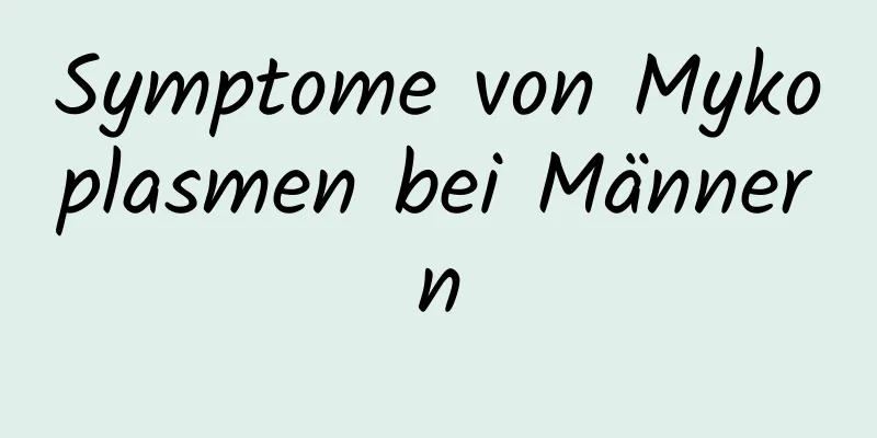 Symptome von Mykoplasmen bei Männern