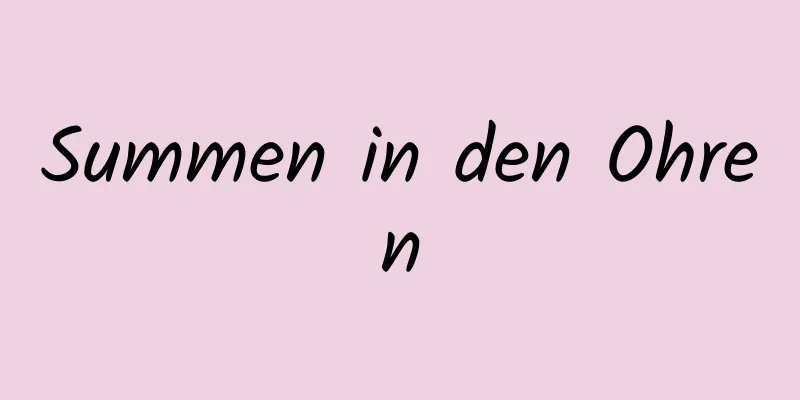 Summen in den Ohren