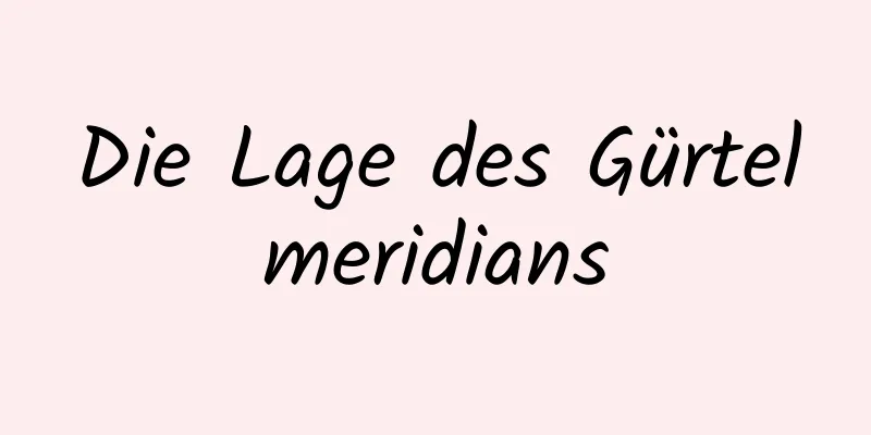 Die Lage des Gürtelmeridians