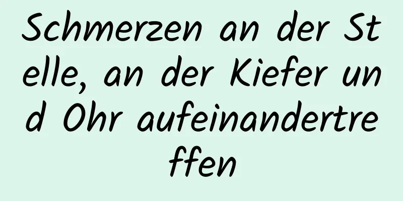 Schmerzen an der Stelle, an der Kiefer und Ohr aufeinandertreffen