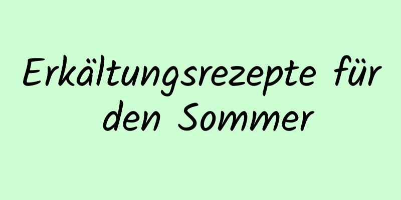 Erkältungsrezepte für den Sommer