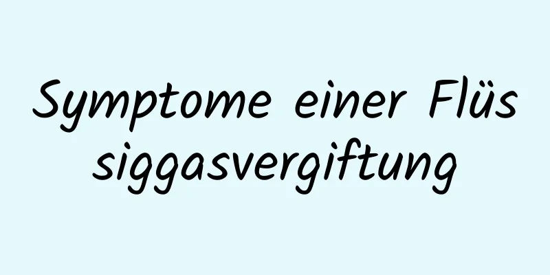 Symptome einer Flüssiggasvergiftung