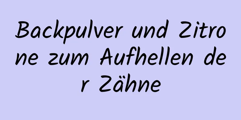 Backpulver und Zitrone zum Aufhellen der Zähne