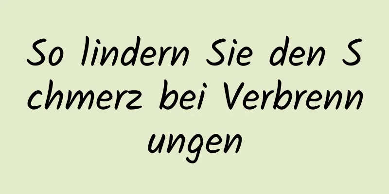 So lindern Sie den Schmerz bei Verbrennungen