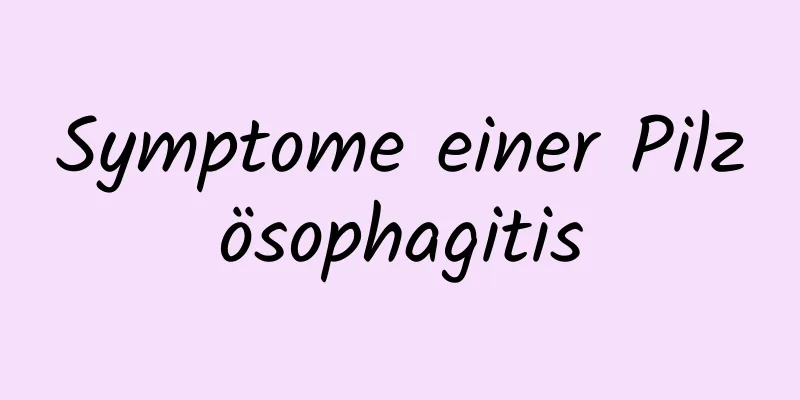 Symptome einer Pilzösophagitis