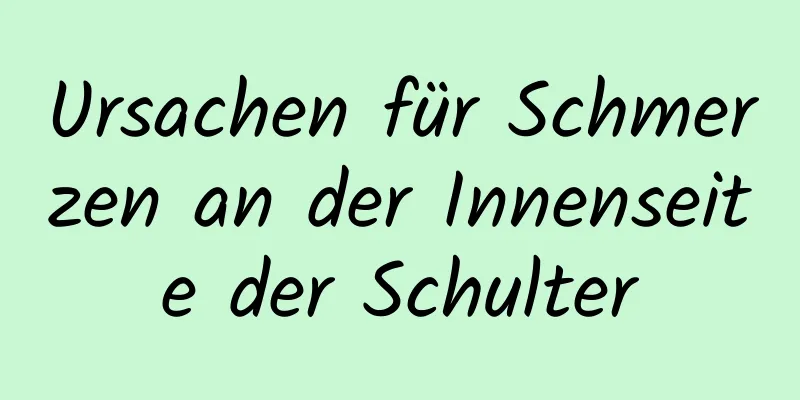 Ursachen für Schmerzen an der Innenseite der Schulter