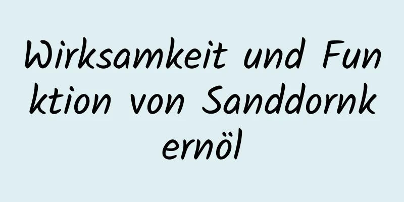 ​Wirksamkeit und Funktion von Sanddornkernöl