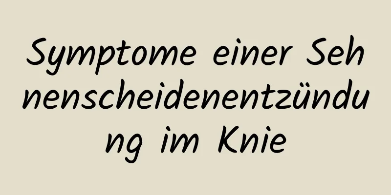 Symptome einer Sehnenscheidenentzündung im Knie