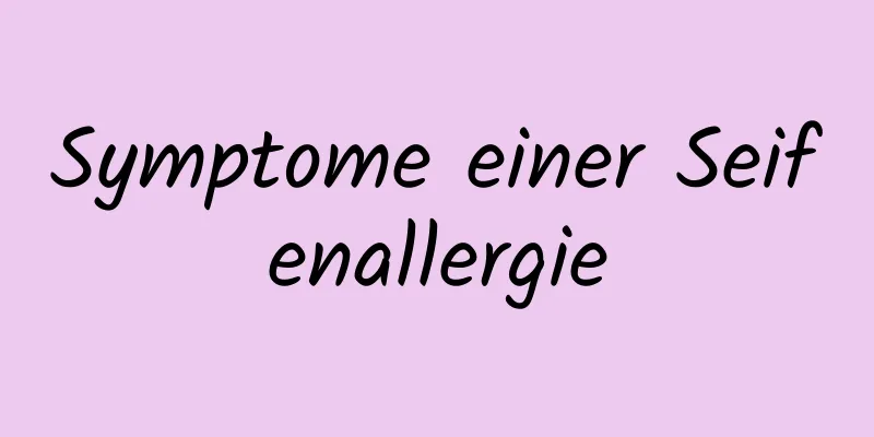 Symptome einer Seifenallergie