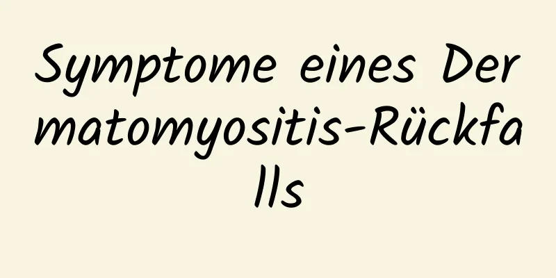 Symptome eines Dermatomyositis-Rückfalls