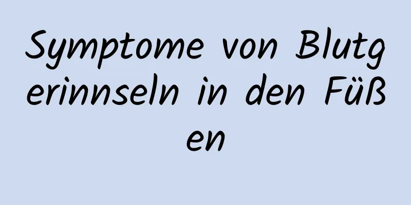 Symptome von Blutgerinnseln in den Füßen