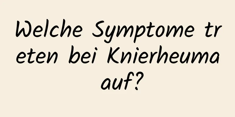 Welche Symptome treten bei Knierheuma auf?