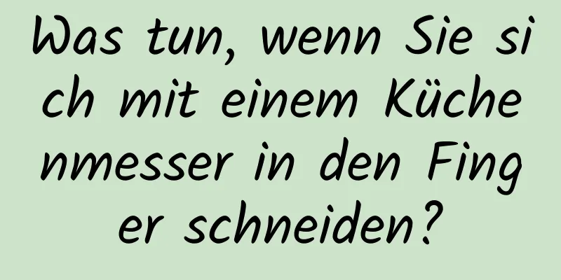 Was tun, wenn Sie sich mit einem Küchenmesser in den Finger schneiden?