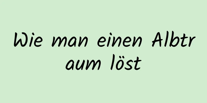Wie man einen Albtraum löst