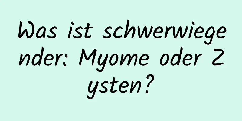 Was ist schwerwiegender: Myome oder Zysten?