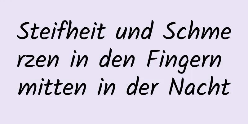 Steifheit und Schmerzen in den Fingern mitten in der Nacht