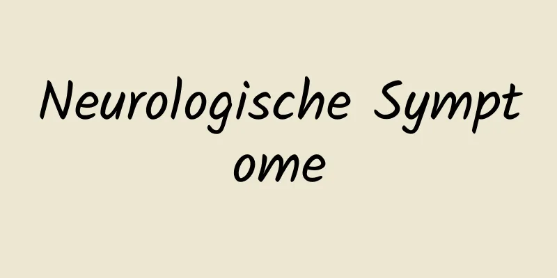 Neurologische Symptome