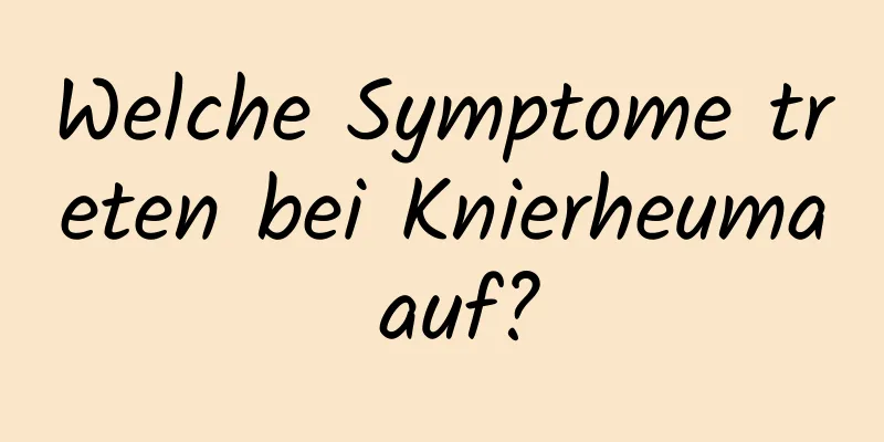 Welche Symptome treten bei Knierheuma auf?