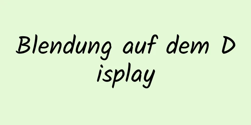 Blendung auf dem Display