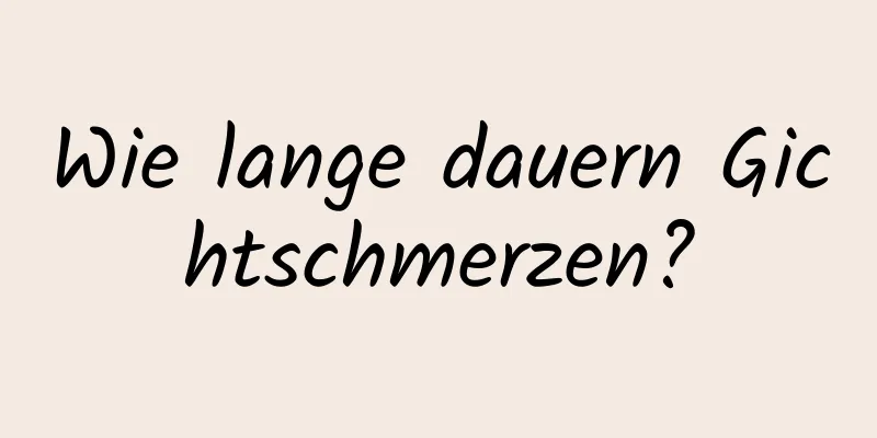 Wie lange dauern Gichtschmerzen?