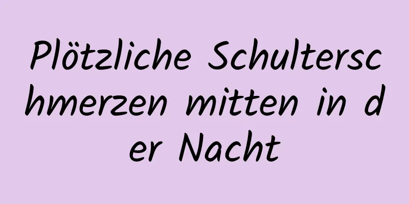 Plötzliche Schulterschmerzen mitten in der Nacht