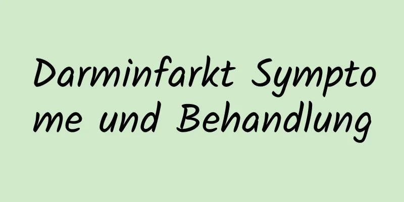 Darminfarkt Symptome und Behandlung