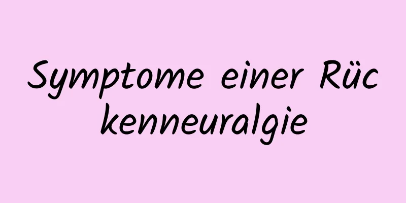Symptome einer Rückenneuralgie