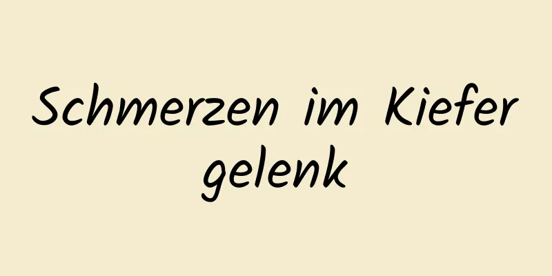 Schmerzen im Kiefergelenk