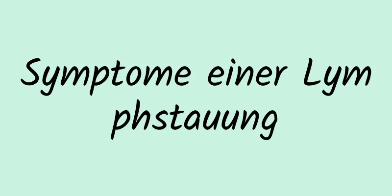 Symptome einer Lymphstauung
