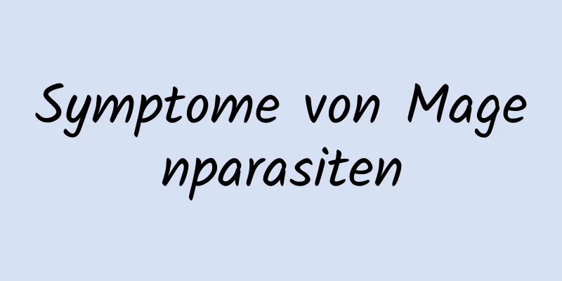 Symptome von Magenparasiten