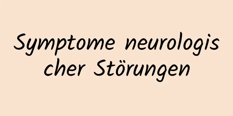 Symptome neurologischer Störungen