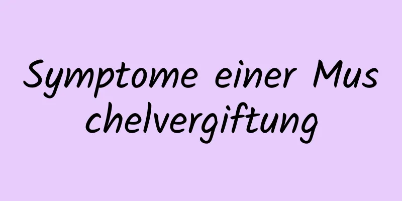 Symptome einer Muschelvergiftung