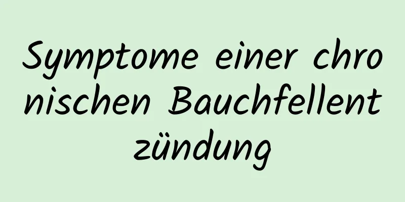 Symptome einer chronischen Bauchfellentzündung