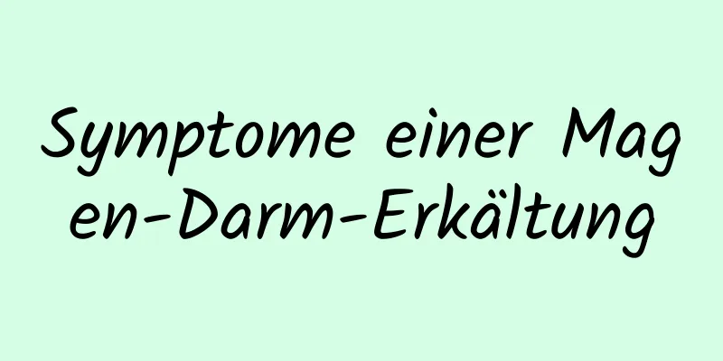 Symptome einer Magen-Darm-Erkältung