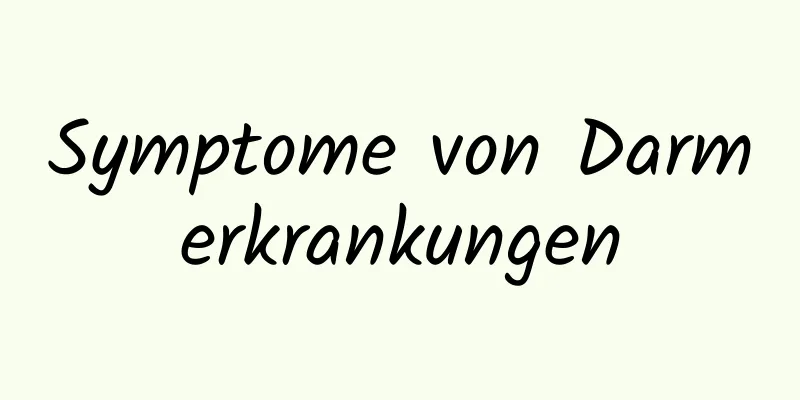 Symptome von Darmerkrankungen