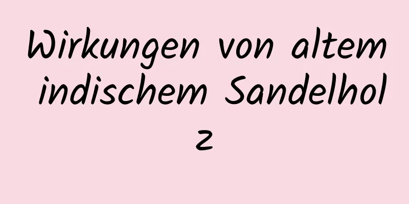 Wirkungen von altem indischem Sandelholz