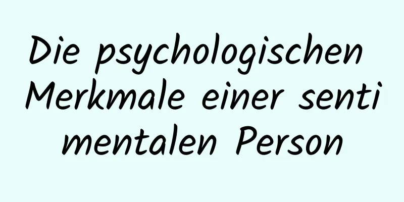Die psychologischen Merkmale einer sentimentalen Person