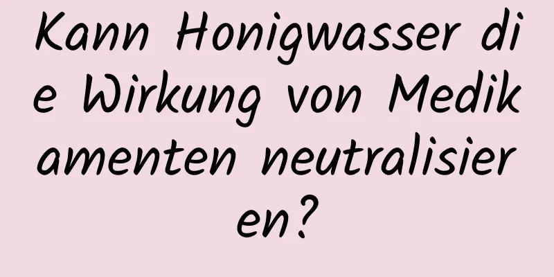 Kann Honigwasser die Wirkung von Medikamenten neutralisieren?