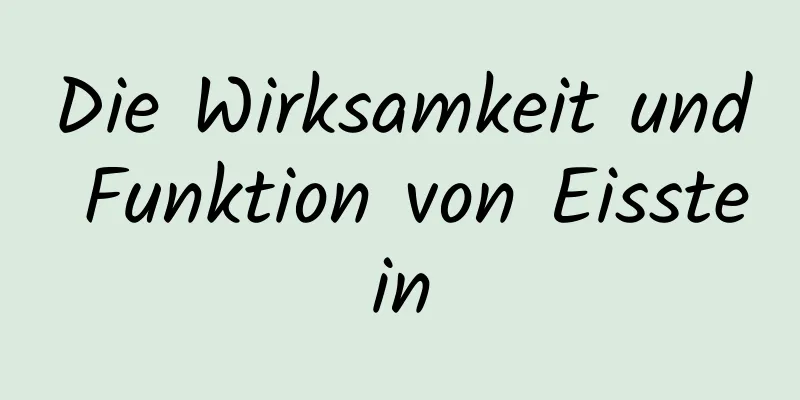 Die Wirksamkeit und Funktion von Eisstein