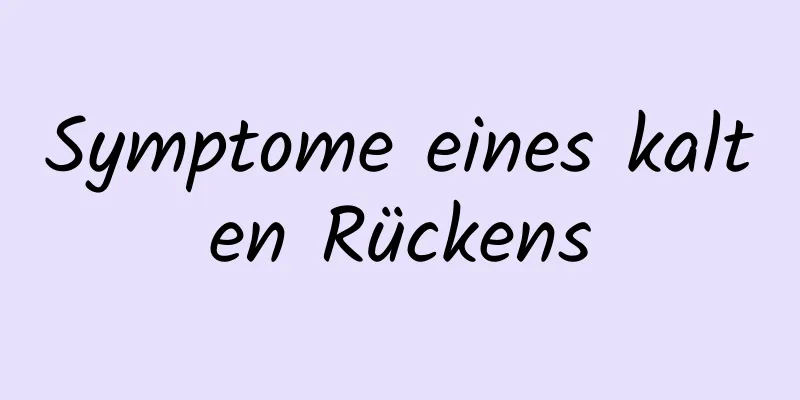 Symptome eines kalten Rückens