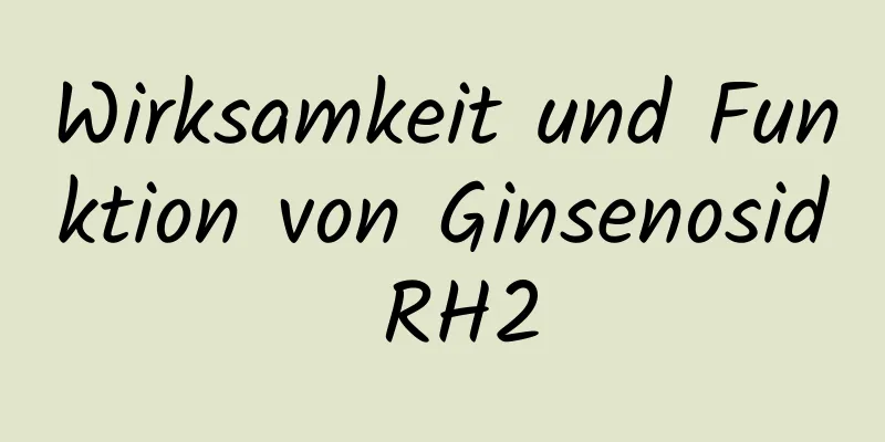 Wirksamkeit und Funktion von Ginsenosid RH2