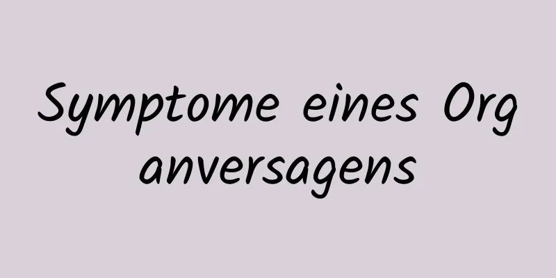 Symptome eines Organversagens