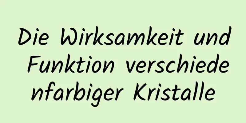 Die Wirksamkeit und Funktion verschiedenfarbiger Kristalle