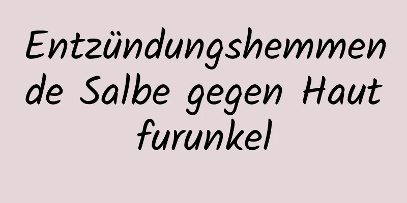 Entzündungshemmende Salbe gegen Hautfurunkel