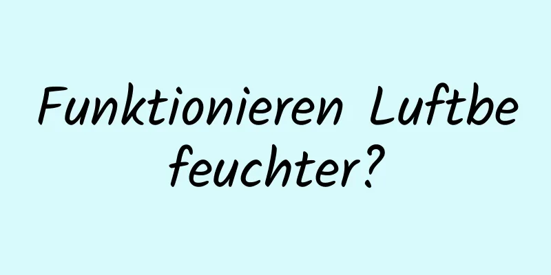 Funktionieren Luftbefeuchter?