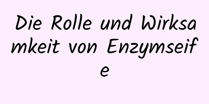 Die Rolle und Wirksamkeit von Enzymseife